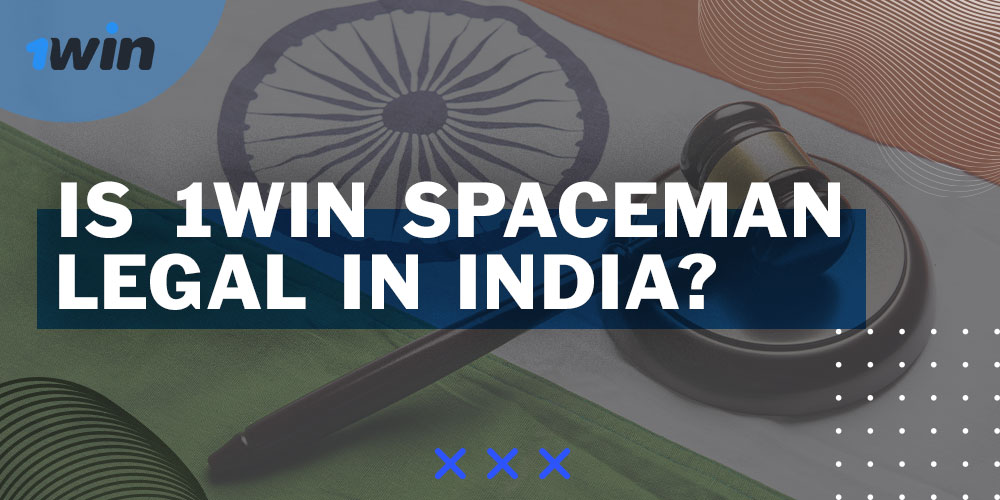 Spaceman 1Win is fully legal in India.